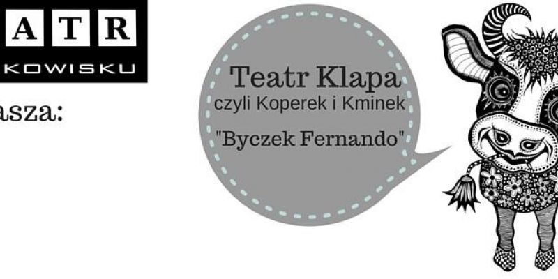 Teatr Klapa, czyli Koperek i Kminek "Byczek Fernando"