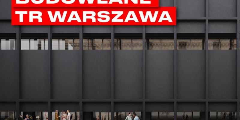 Nowa siedziba TR Warszawa - poszukiwany generalny wykonawca