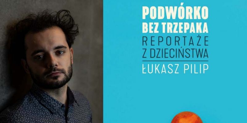 Jakie jest polskie dzieciństwo bez trzepaka? Sprawdził to reporter Łukasz Pilip. Książka już 13 lutego