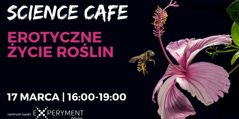 Sciene Cafe- Erotyczne życie roślin