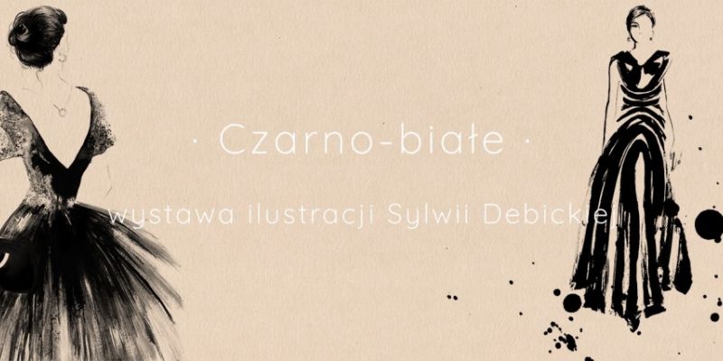 „Czarno-białe” / Sylwia Dębicka / wystawa ilustracji