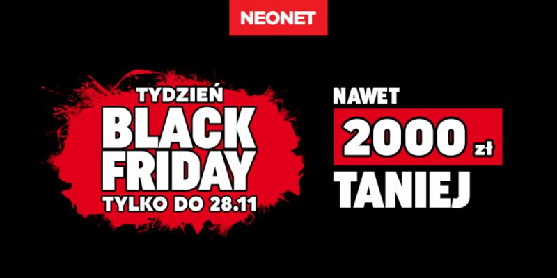 Black Friday w NEONET - nawet do 2000 złotych taniej
