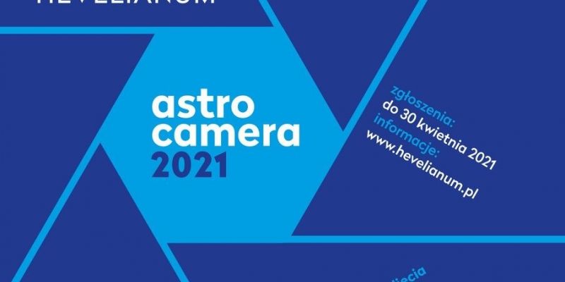 Spójrz w niebo, zrób zdjęcie i wyślij na konkurs AstroCamera 2021