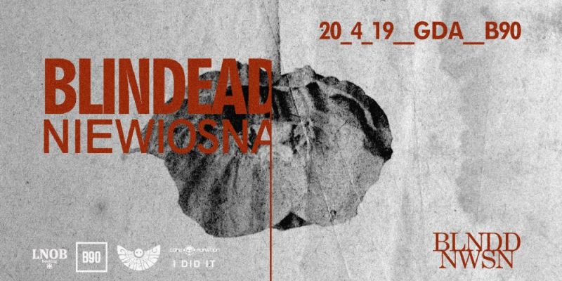 Blindead 'Niewiosna' / 20.04 / Gdańsk B90