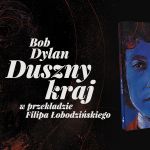Jak tłumaczy się teksty Boba Dylana? Spotkanie z Filipem Łobodzińskim w IKM