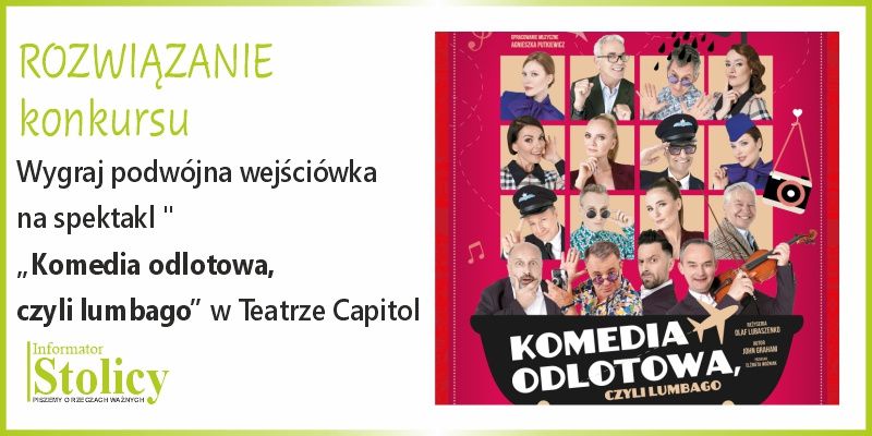 [ROZWIĄZANIE KONKURSU] Wygraj podwójne zaproszenie na spektakl "Komedia odlotowa, czyli lumbago" w Teatrze Capitol