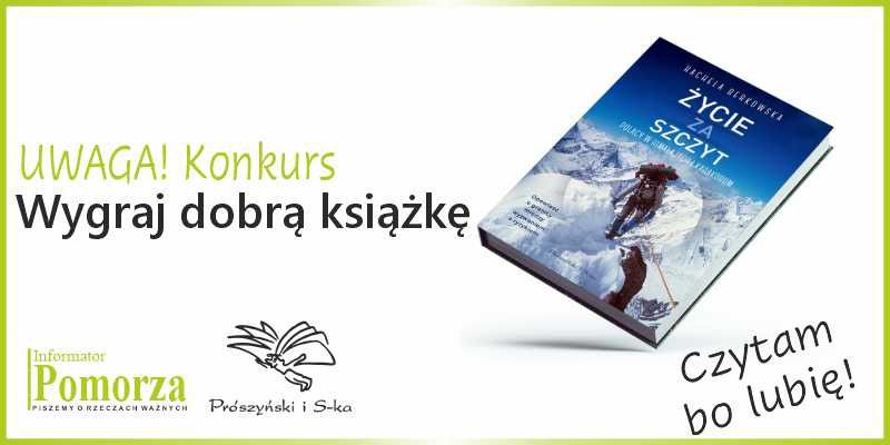 Konkurs - wygraj książkę pt. "Życie za szczyt. Polacy w Himalajach i Karakorum" wydawnictwa Prószyński i S-ka