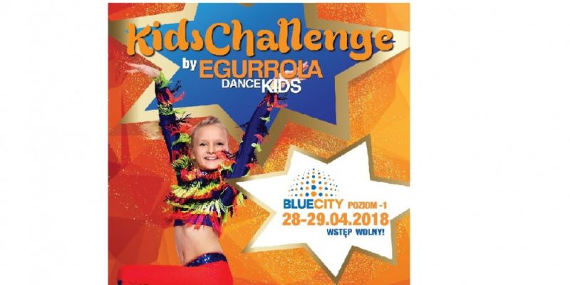 X edycja Wielkiego Turnieju Tańca Kids Challenge - zapraszają Egurrola Dance Studio i CH Blue City