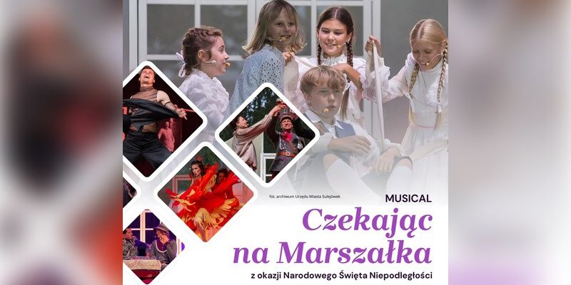 „Czekając na Marszałka”   musical z nutą historii w nowoczesnej odsłonie!