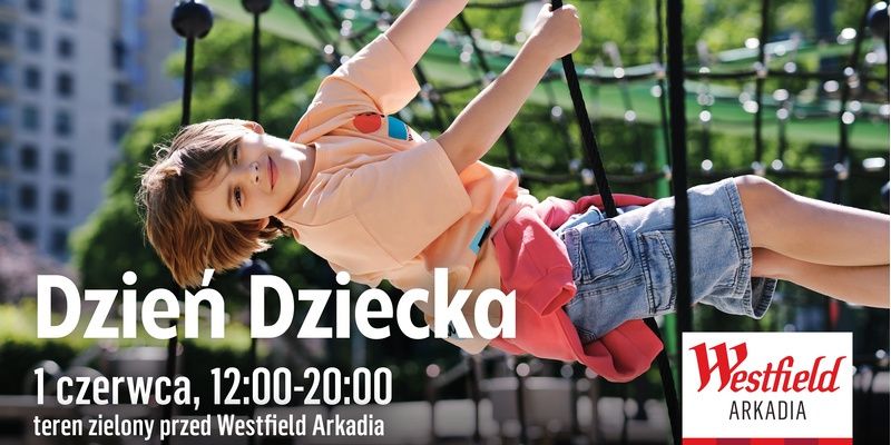 Dzień Dziecka pełen zabawy w Westfield Arkadia