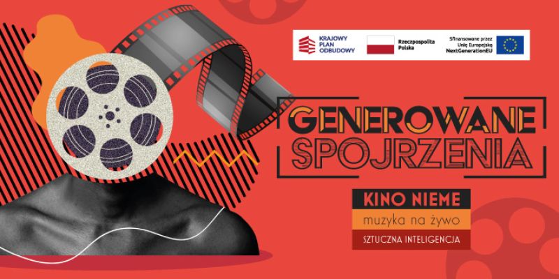 „Generowane spojrzenia”  kino niemego filmu, muzyka na żywo i sztuczna inteligencja