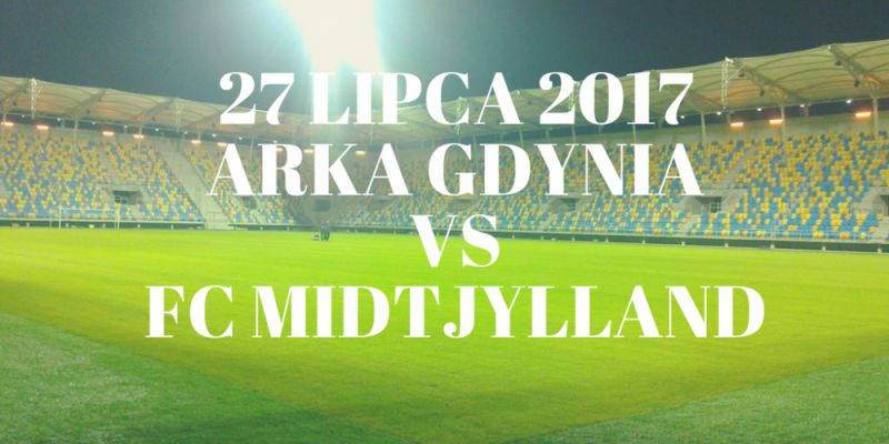 Dziś mecz Arki Gdynia z FC Midtjylland!