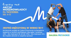 Bezpłatne badania profilaktyczne dla mężczyzn: „Mosznowładcy” w Galerii Przymorze