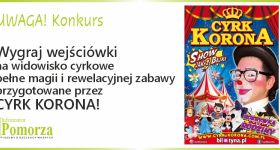 [Konkurs] Wygraj wejściówki na na widowisko cyrkowe pełne magii i rewelacyjnej zabawy!